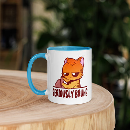 SERIOUSLY BRUH - Mug with Color Inside - ChubbleGumLLC