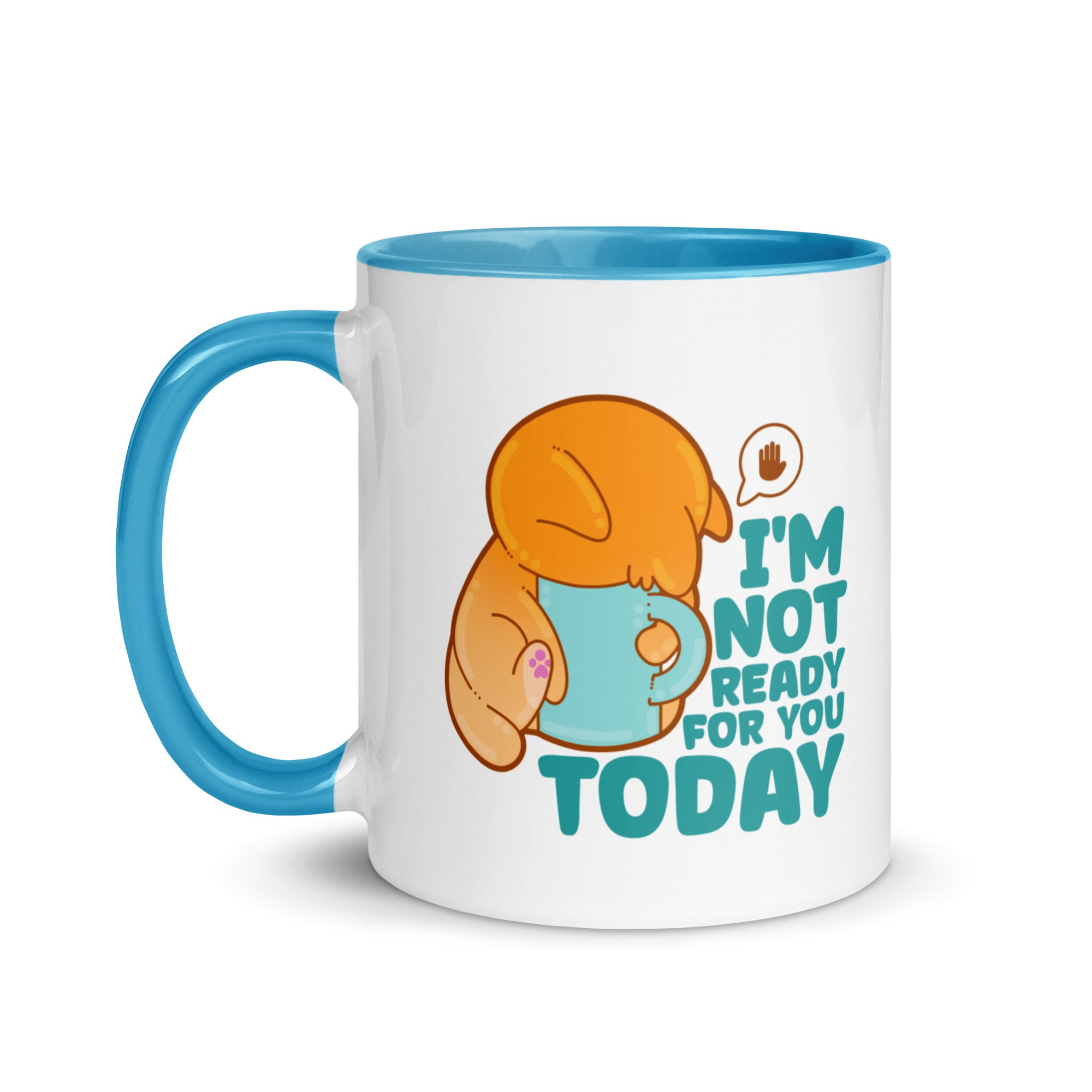 IM NOT READY FOR YOU TODAY - Mug with Color Inside - ChubbleGumLLC