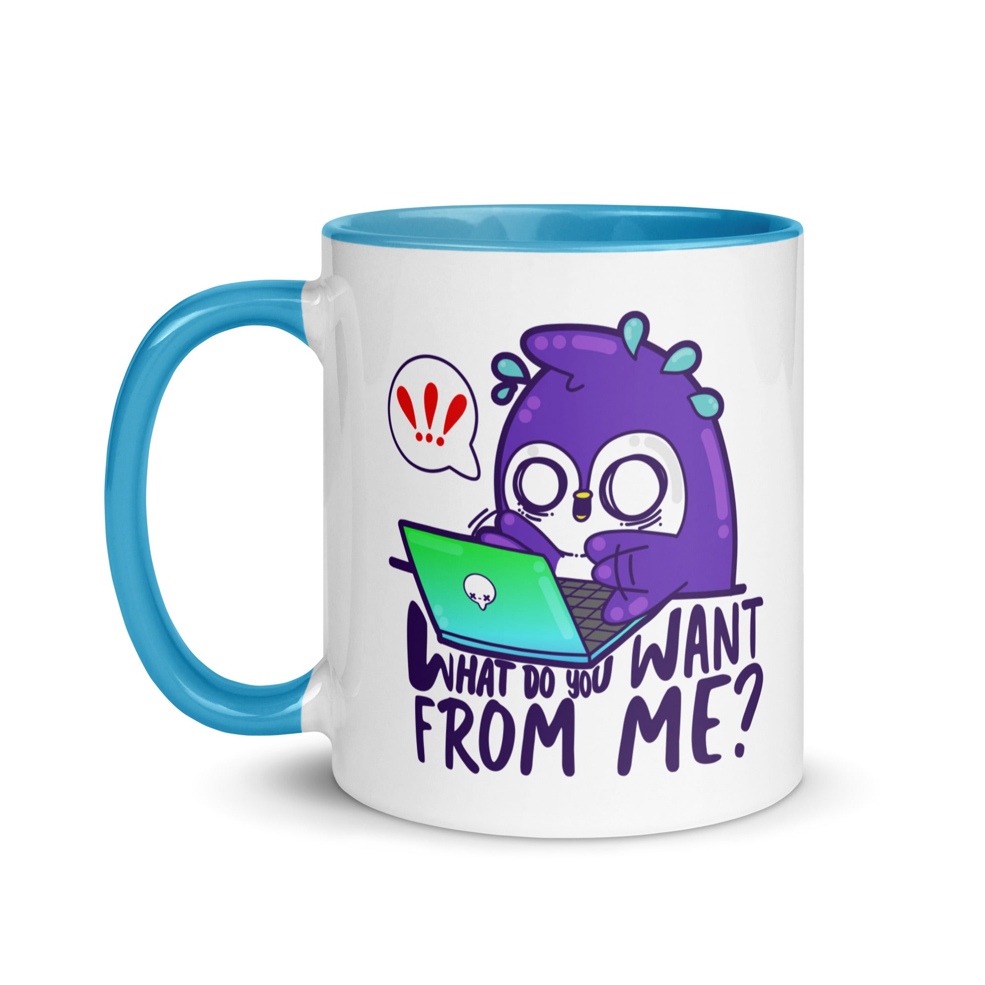 WHAT DONTOU WANT FROM ME - Mug with Color Inside - ChubbleGumLLC