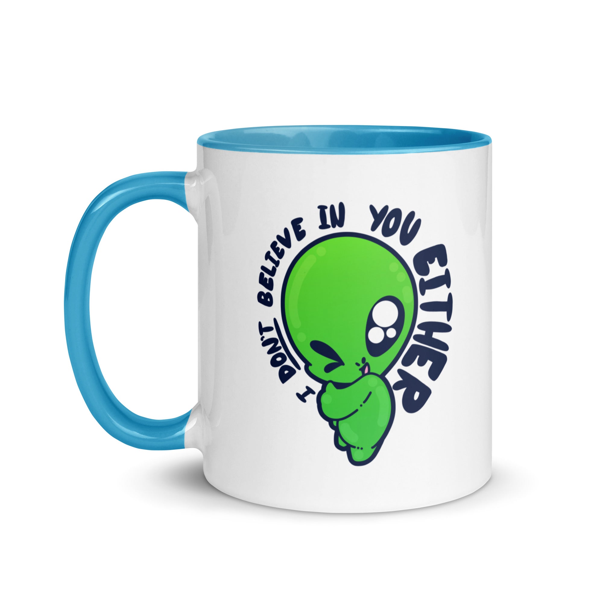 I DONT BELIEVE IN YOU EITHER - Mug with Color Inside - ChubbleGumLLC