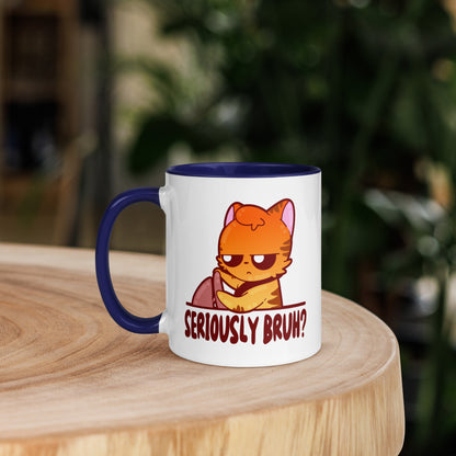 SERIOUSLY BRUH - Mug with Color Inside - ChubbleGumLLC