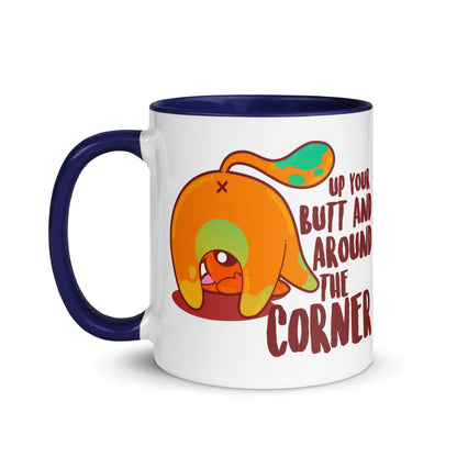 UP YOUR BUTT AND AROUND THE CORNER - Mug With Color Inside - ChubbleGumLLC