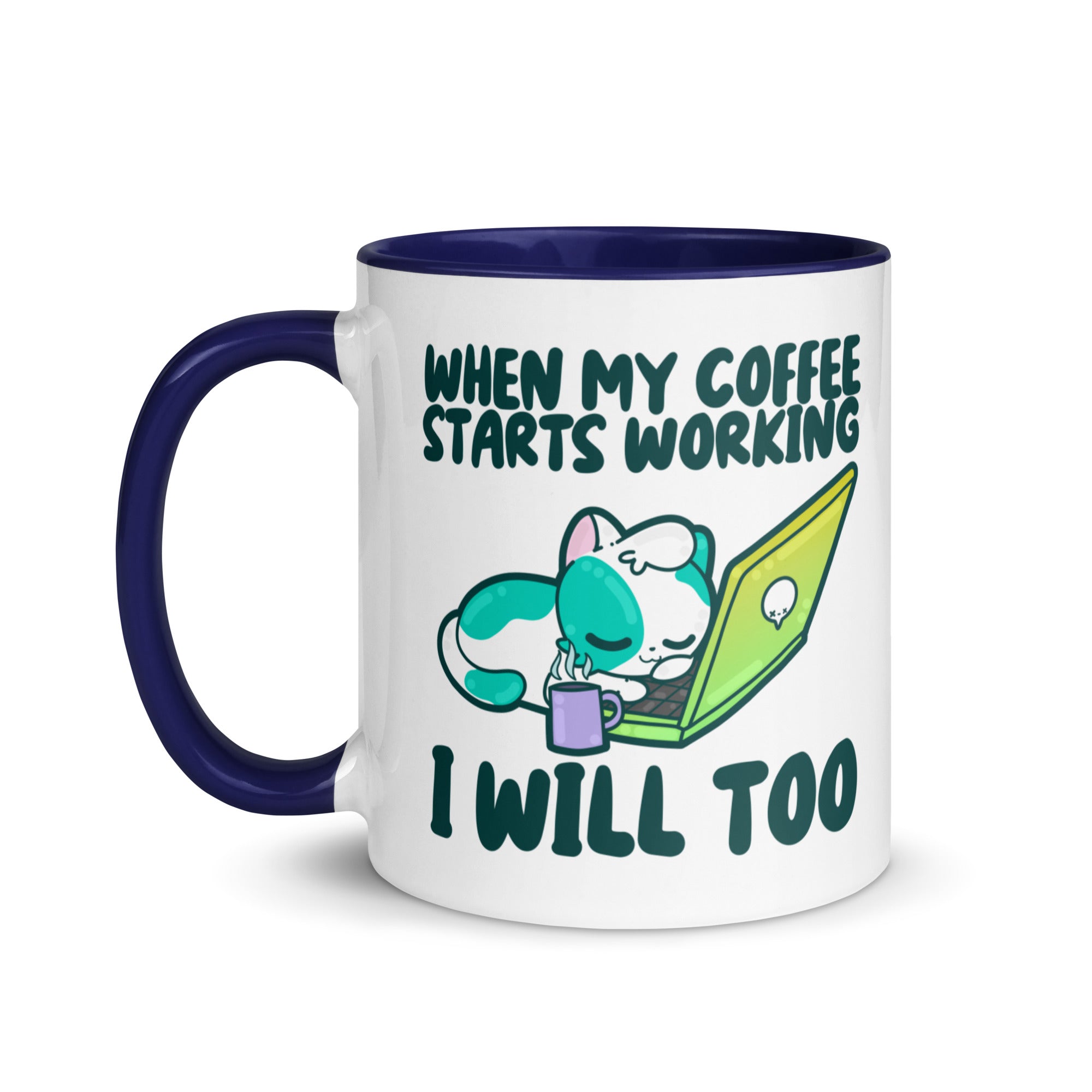 WHEN MY COFFEE STARTS WORKING - Mug with Color Inside - ChubbleGumLLC