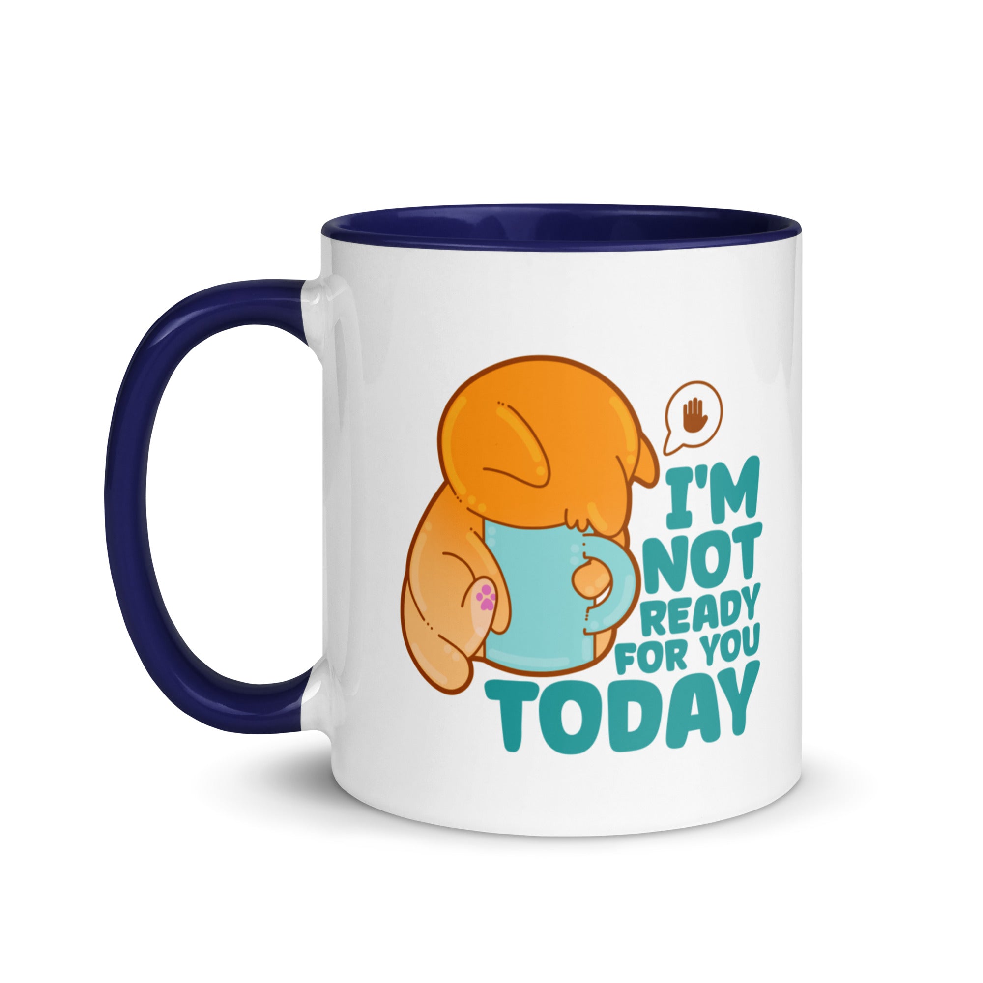 IM NOT READY FOR YOU TODAY - Mug with Color Inside - ChubbleGumLLC