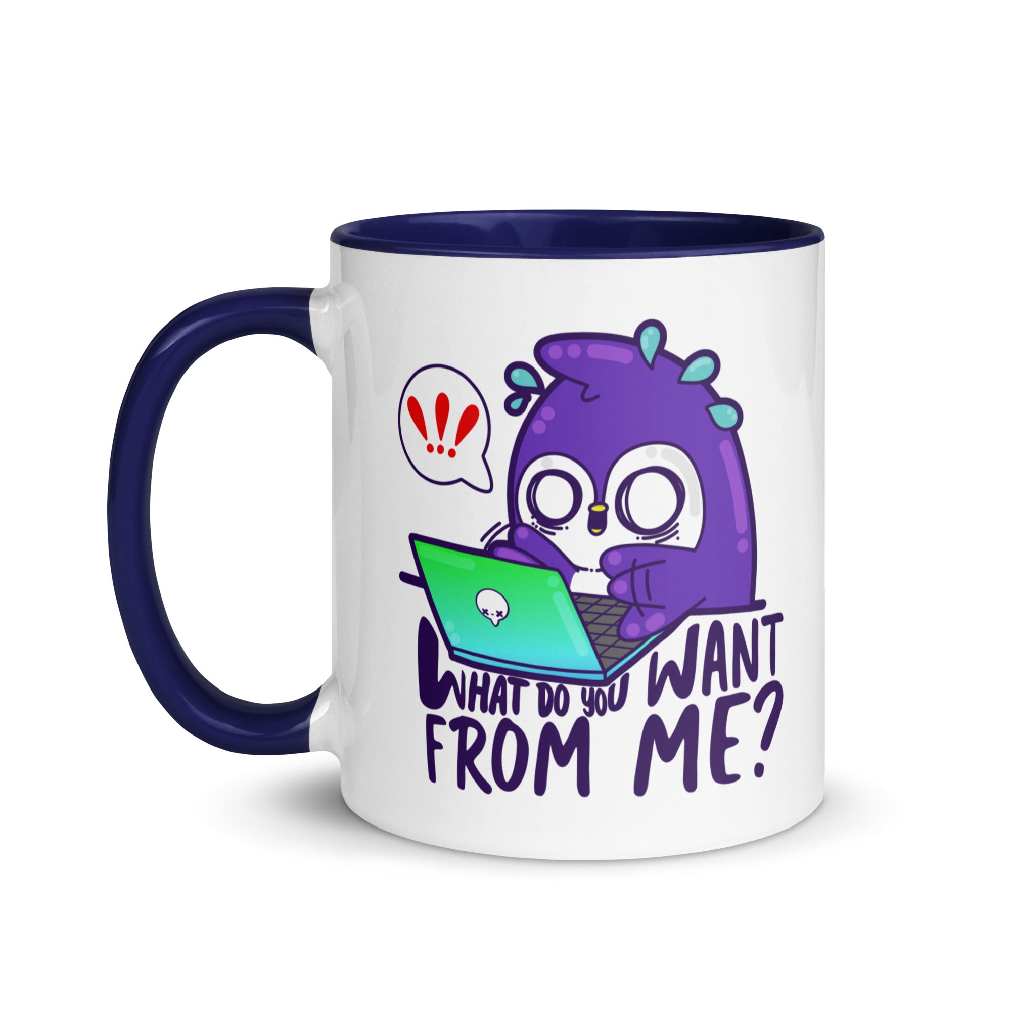 WHAT DONTOU WANT FROM ME - Mug with Color Inside - ChubbleGumLLC