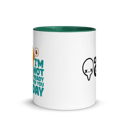 IM NOT READY FOR YOU TODAY - Mug with Color Inside - ChubbleGumLLC