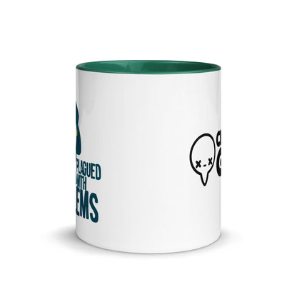 PLAGUED WITH PROBLEMS - Mug with Color Inside