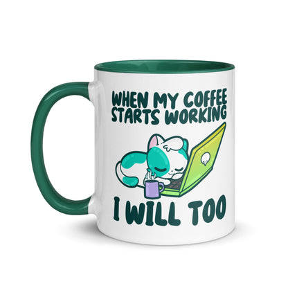 WHEN MY COFFEE STARTS WORKING - Mug with Color Inside - ChubbleGumLLC