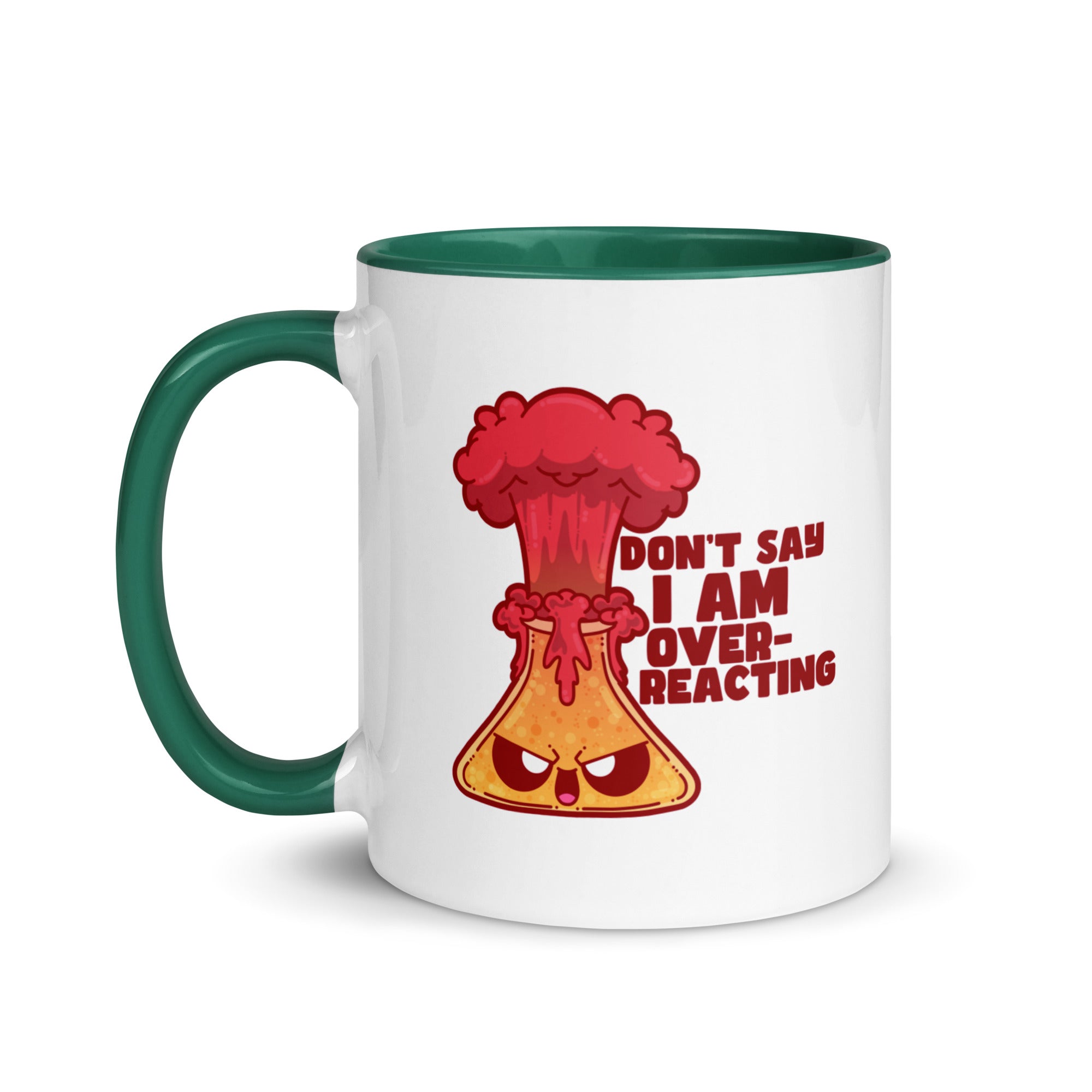 DONT SAY IM OVERREACTING - Mug with Color Inside - ChubbleGumLLC