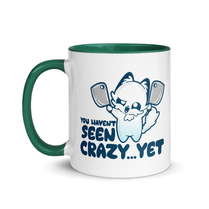 YOU HAVENT SEEN CRAZY… YET - Mug with Color Inside - ChubbleGumLLC