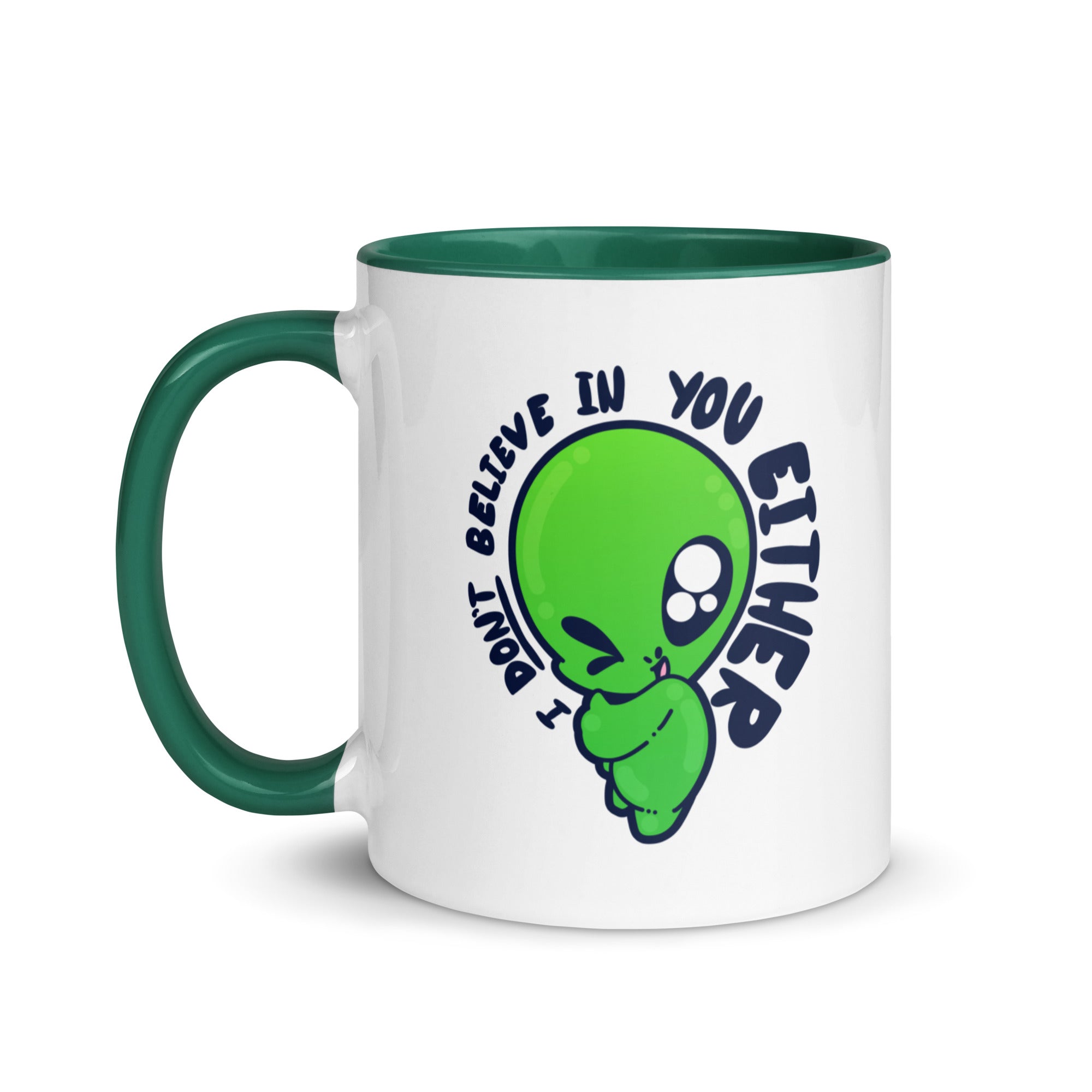 I DONT BELIEVE IN YOU EITHER - Mug with Color Inside - ChubbleGumLLC