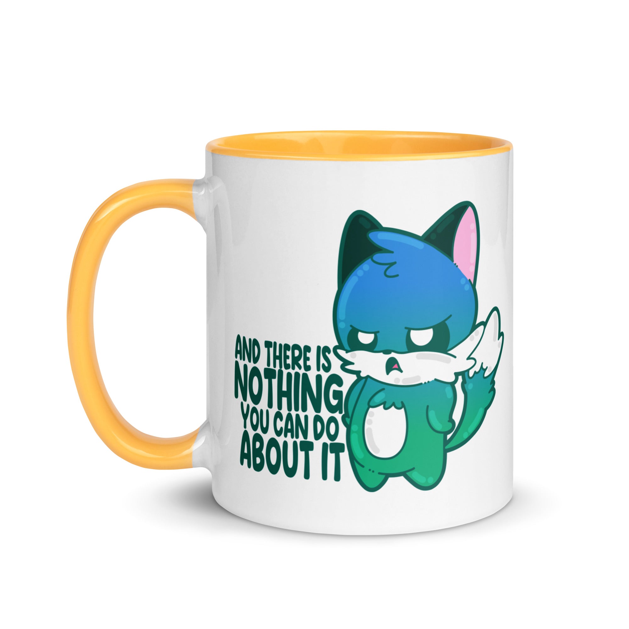 AND THERES NOTHING YOU CAN DO ABOUT IT - Mug With Color Inside - ChubbleGumLLC