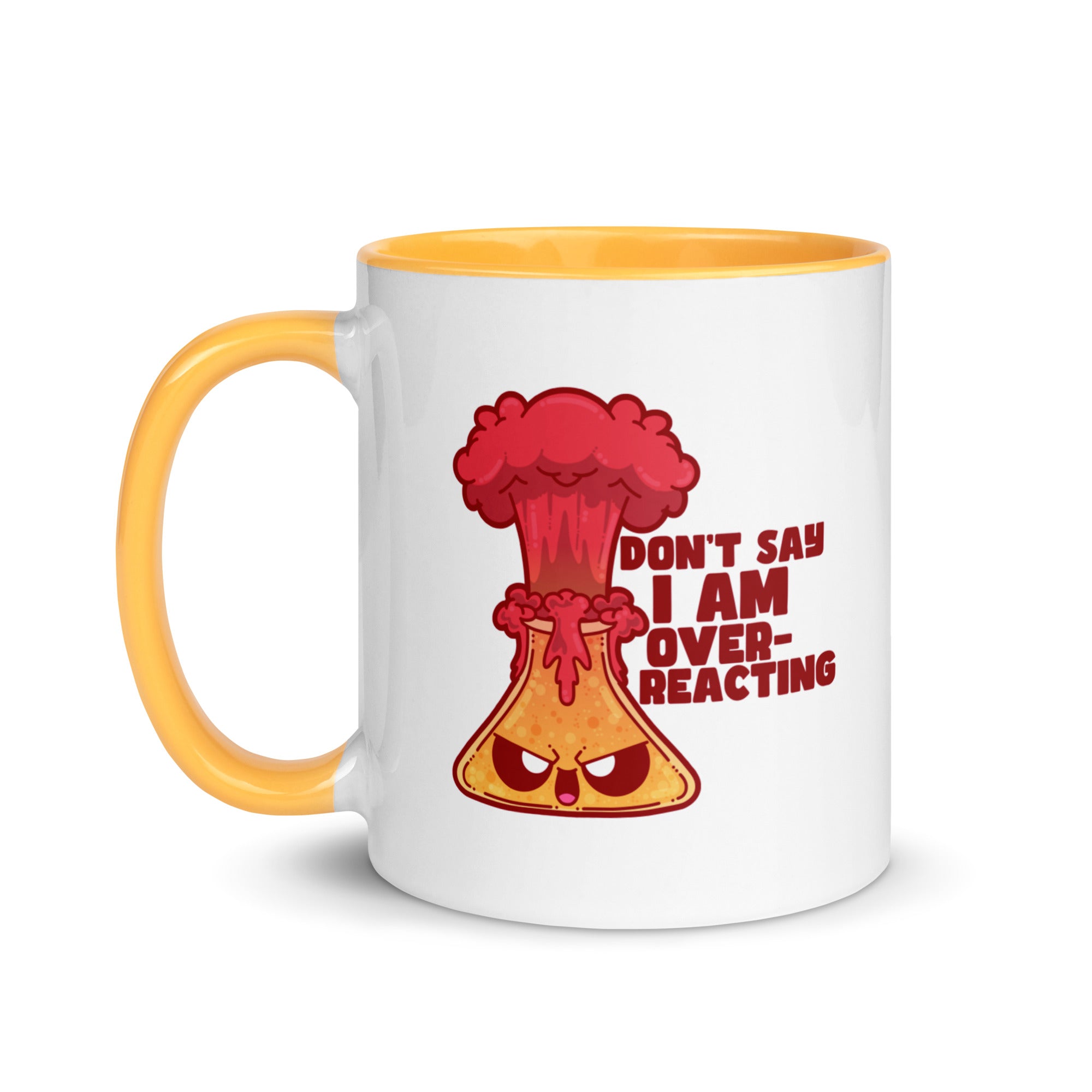 DONT SAY IM OVERREACTING - Mug with Color Inside - ChubbleGumLLC