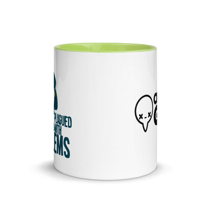 PLAGUED WITH PROBLEMS - Mug with Color Inside