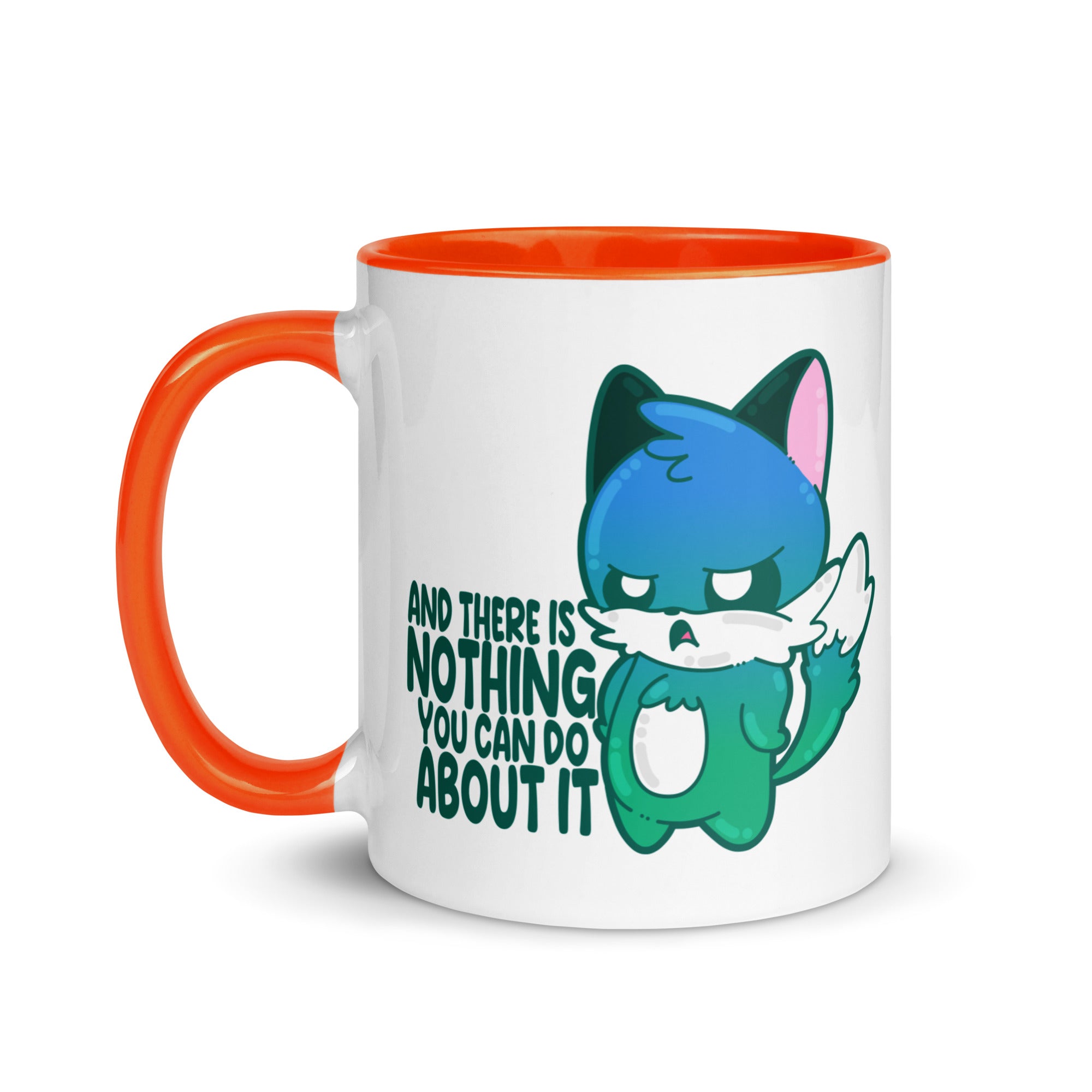 AND THERES NOTHING YOU CAN DO ABOUT IT - Mug With Color Inside - ChubbleGumLLC