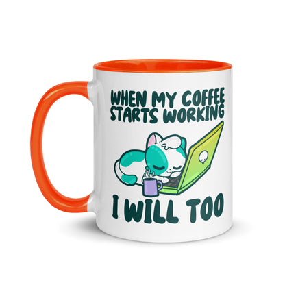 WHEN MY COFFEE STARTS WORKING - Mug with Color Inside - ChubbleGumLLC