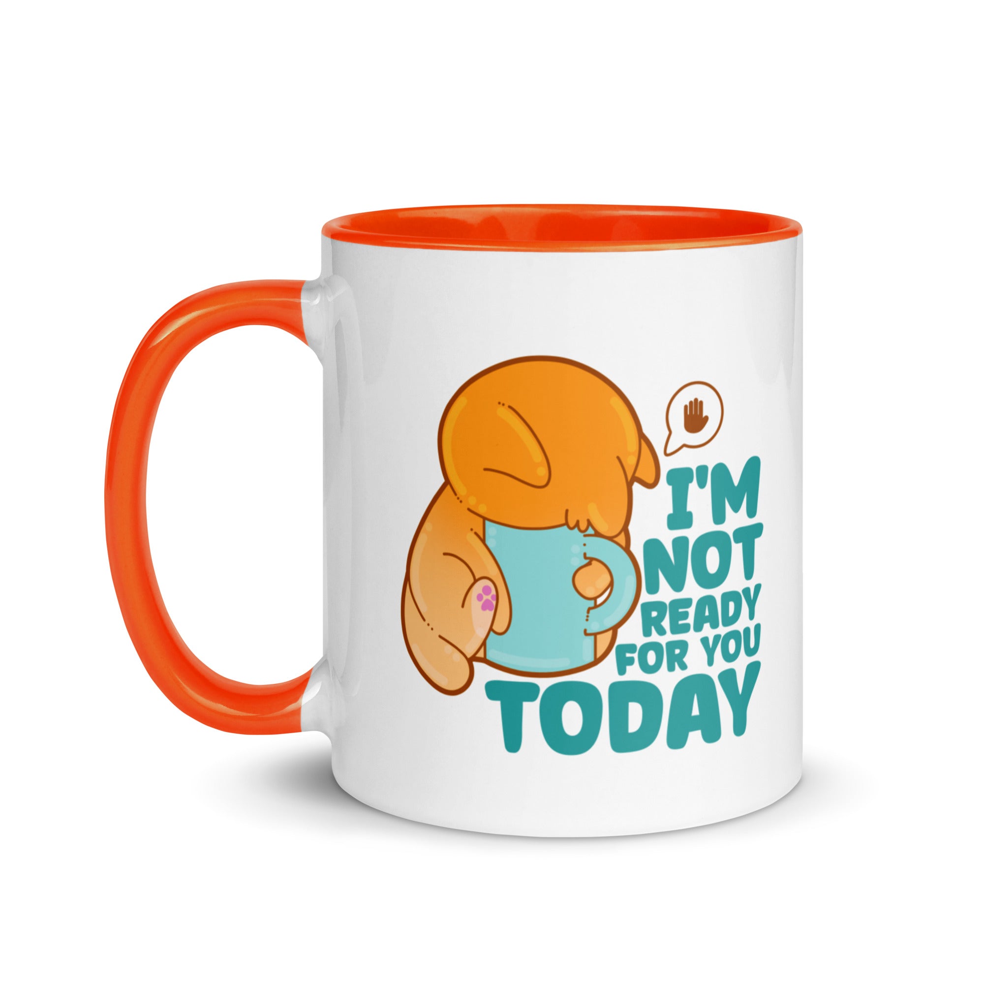 IM NOT READY FOR YOU TODAY - Mug with Color Inside - ChubbleGumLLC