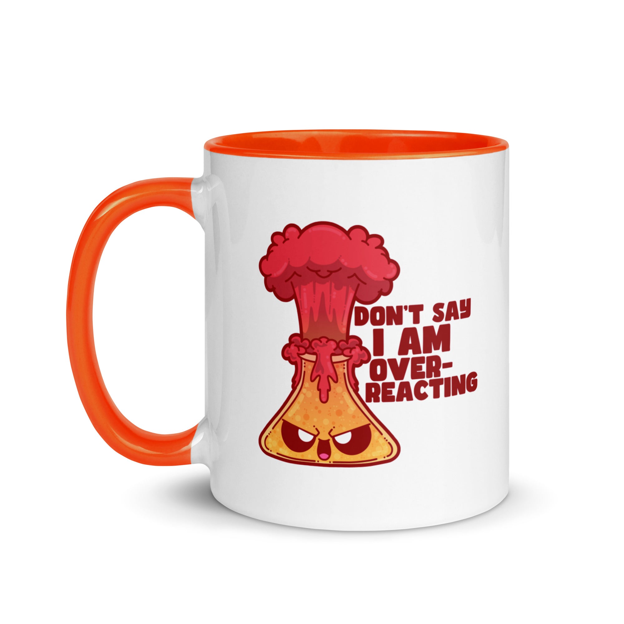 DONT SAY IM OVERREACTING - Mug with Color Inside - ChubbleGumLLC