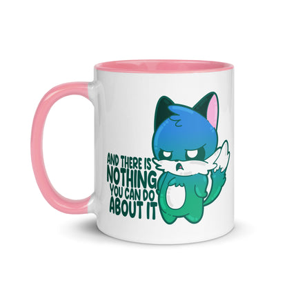 AND THERES NOTHING YOU CAN DO ABOUT IT - Mug With Color Inside - ChubbleGumLLC