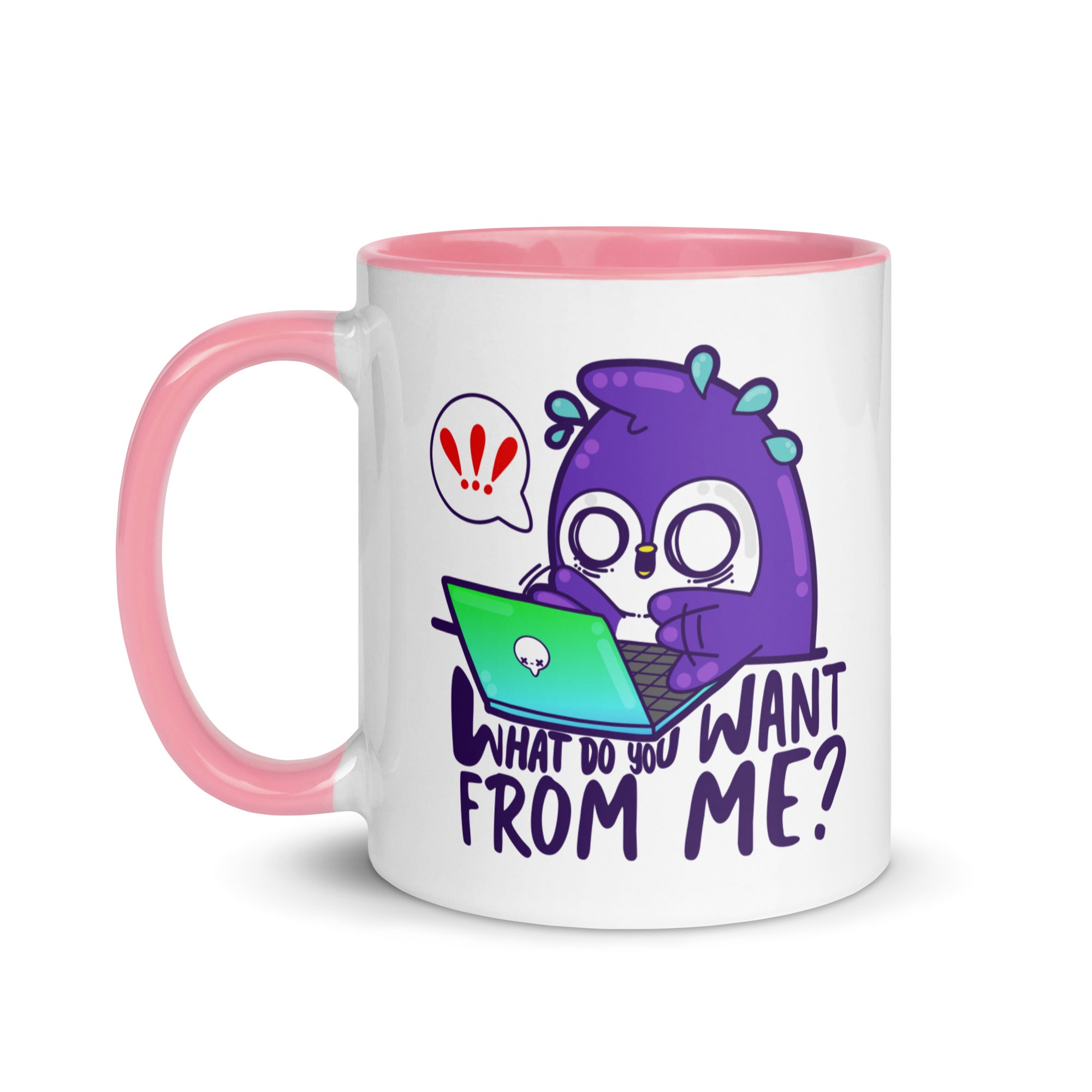 WHAT DONTOU WANT FROM ME - Mug with Color Inside - ChubbleGumLLC
