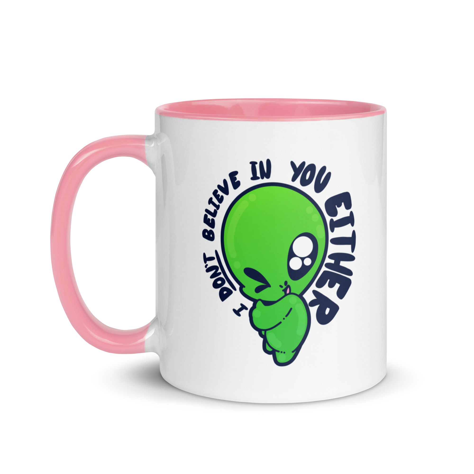 I DONT BELIEVE IN YOU EITHER - Mug with Color Inside - ChubbleGumLLC