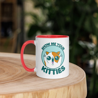 SHOW ME YOUR KITTIES - Mug with Color Inside - ChubbleGumLLC