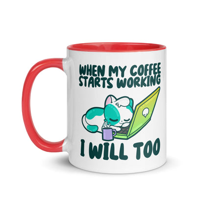 WHEN MY COFFEE STARTS WORKING - Mug with Color Inside - ChubbleGumLLC