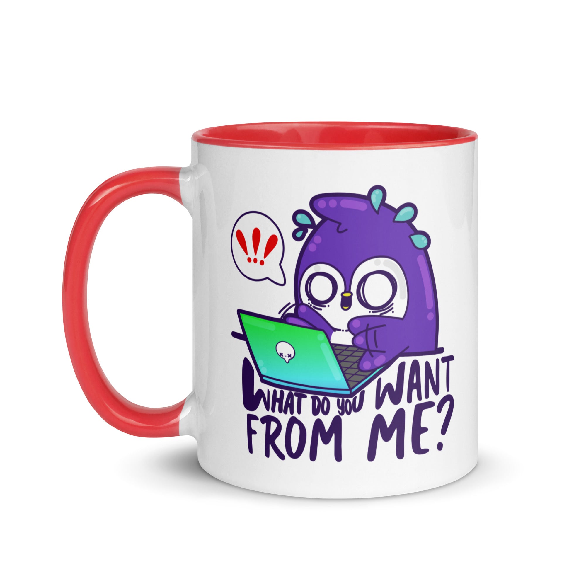 WHAT DONTOU WANT FROM ME - Mug with Color Inside - ChubbleGumLLC