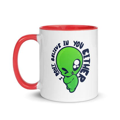 I DONT BELIEVE IN YOU EITHER - Mug with Color Inside - ChubbleGumLLC