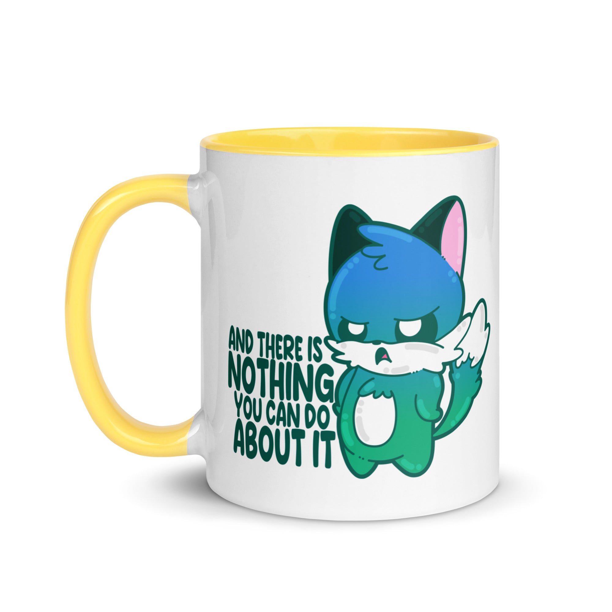 AND THERES NOTHING YOU CAN DO ABOUT IT - Mug With Color Inside - ChubbleGumLLC