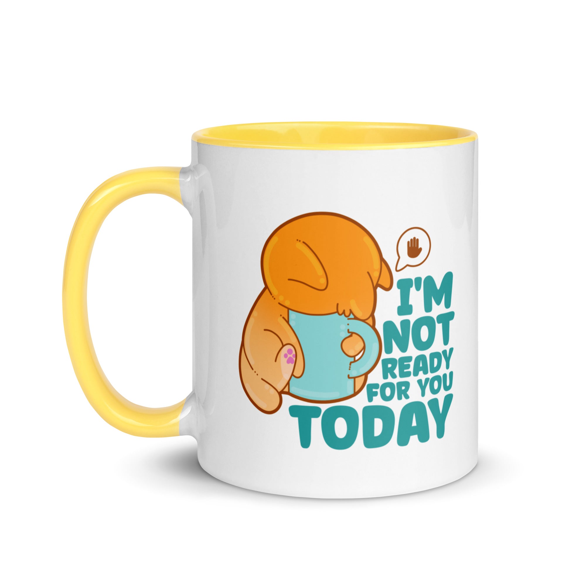 IM NOT READY FOR YOU TODAY - Mug with Color Inside - ChubbleGumLLC