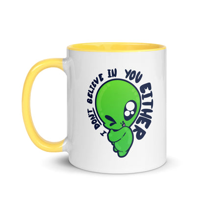 I DONT BELIEVE IN YOU EITHER - Mug with Color Inside - ChubbleGumLLC