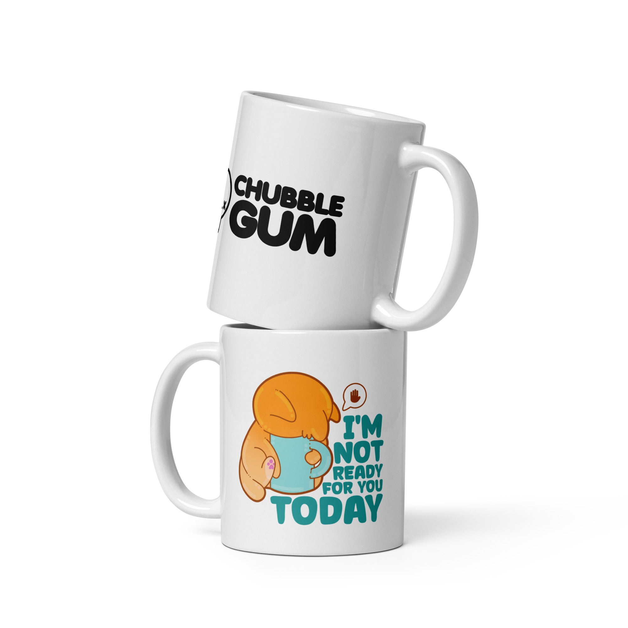 IM NOT READY FOR YOU TODAY - Coffee Mug - ChubbleGumLLC