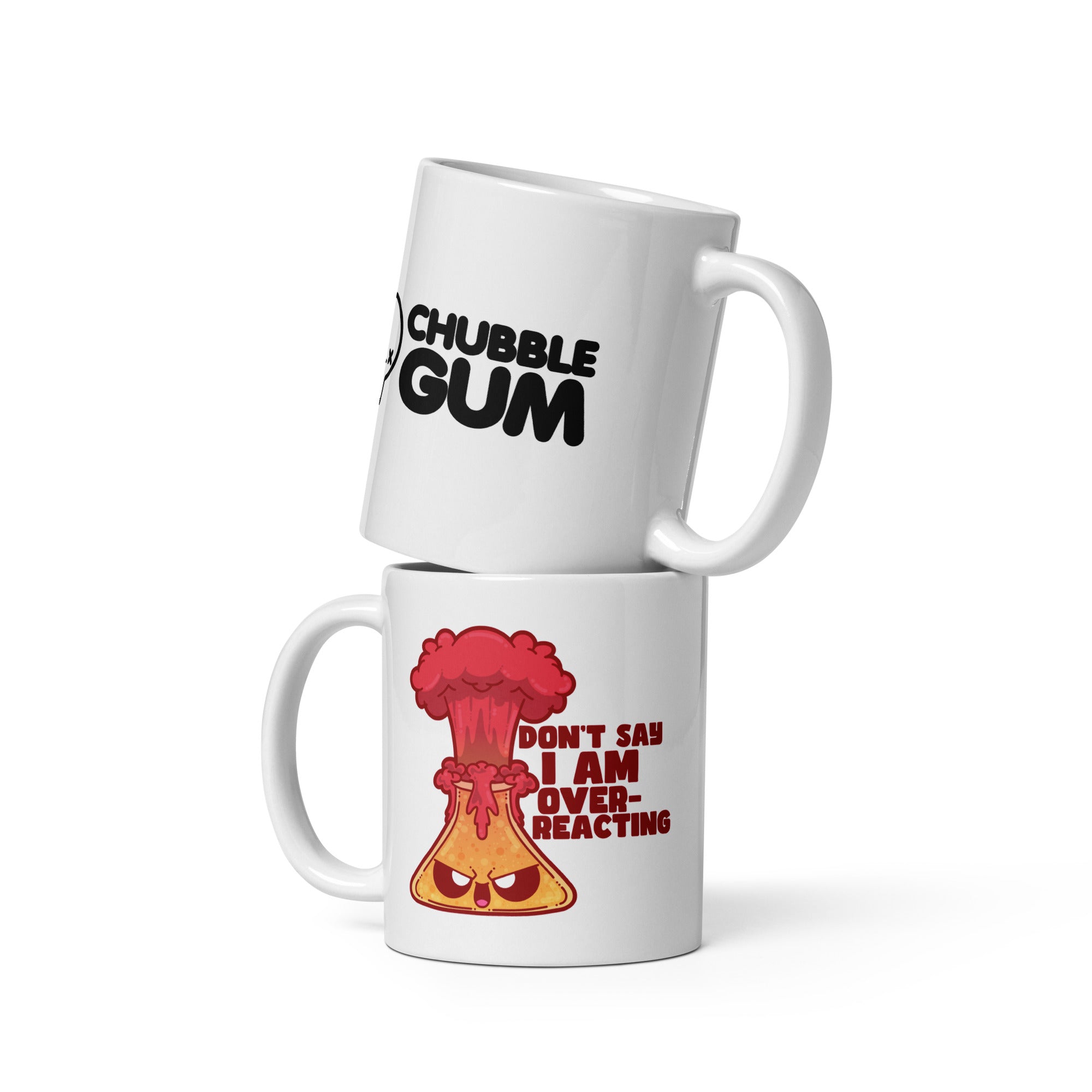 DONT SAY IM OVERREACTING - Coffee Mug - ChubbleGumLLC