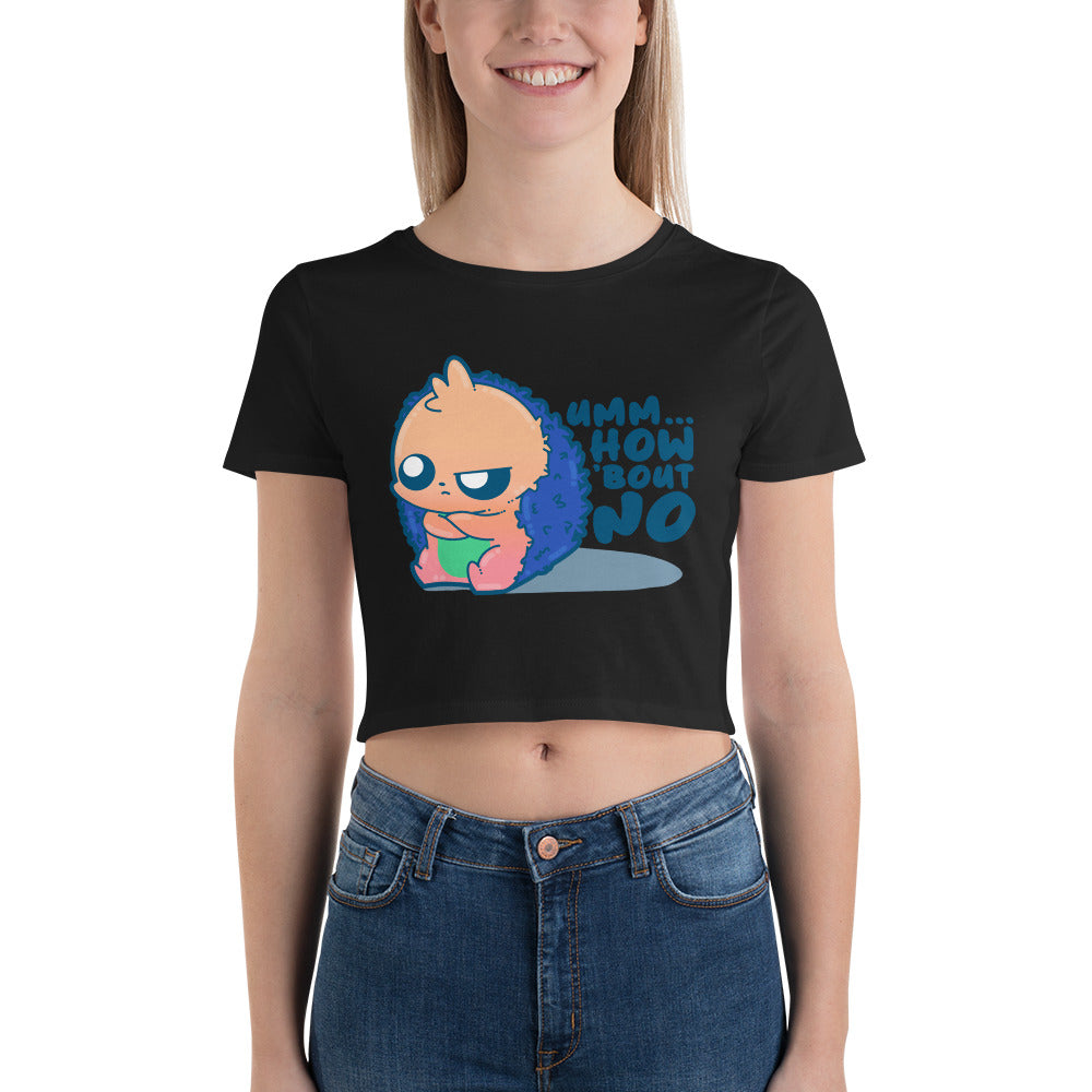 HOW BOUT NO - Cropped Tee - ChubbleGumLLC