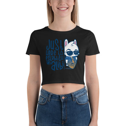 JUST HERE TO ESTABLISH AN ALIBI - Cropped Tee - ChubbleGumLLC