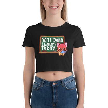 YALL GONNA LEARN TODAY - Cropped Tee - ChubbleGumLLC