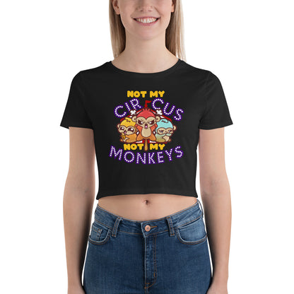 NOT MY CIRCUS NOT MY MONKEY - Cropped Tee - ChubbleGumLLC