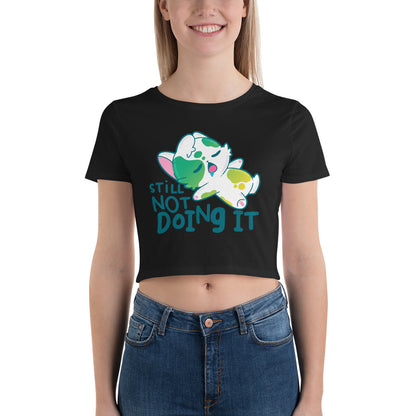 STILL NOT DOING IT - Cropped Tee - ChubbleGumLLC