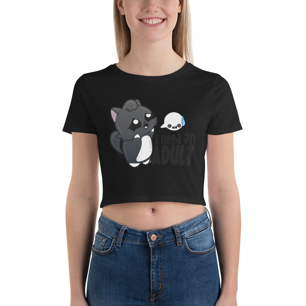 I NEED AN ADULT - Crop Tee - ChubbleGumLLC