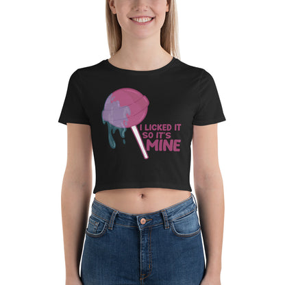 I LICKED IT SO IT'S MINE - Cropped Tee - ChubbleGumLLC