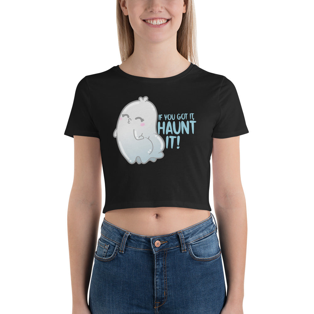 IF YOU GOT IT HAUNT IT - Cropped Tee - ChubbleGumLLC