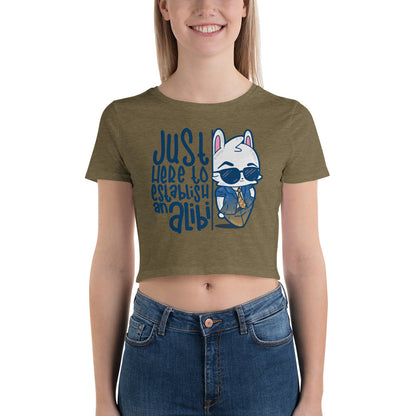 JUST HERE TO ESTABLISH AN ALIBI - Cropped Tee - ChubbleGumLLC