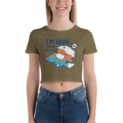 IM HERE YOURE WELCOME - Cropped Tee - ChubbleGumLLC