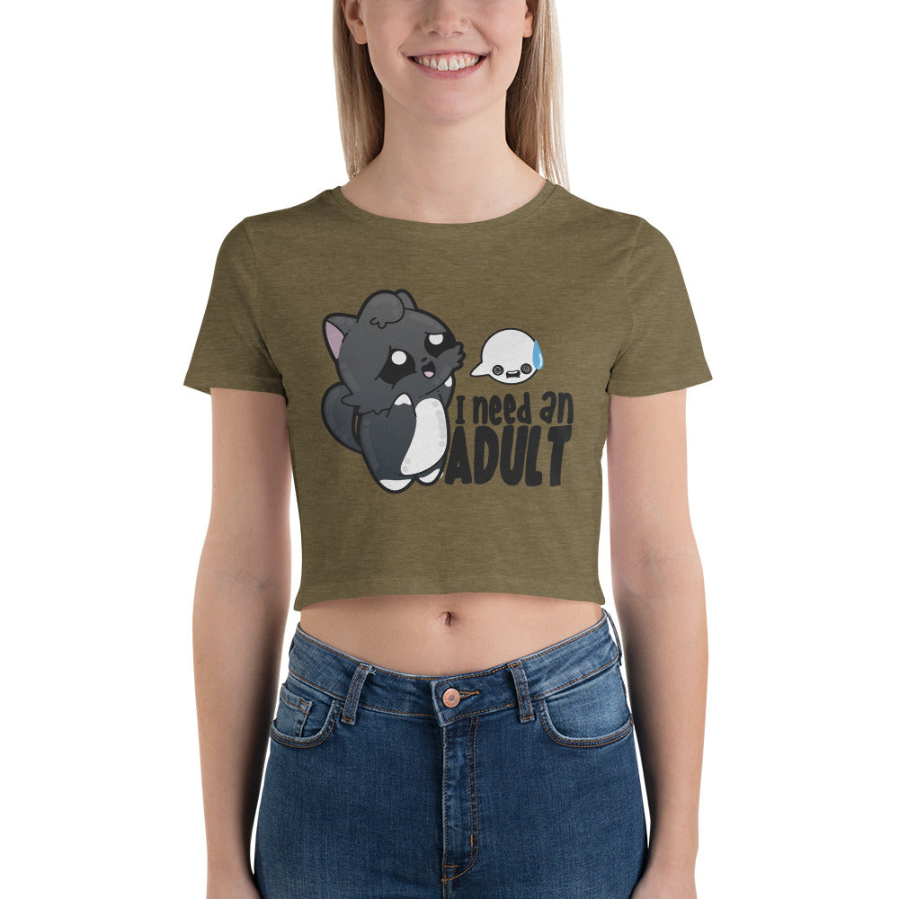 I NEED AN ADULT - Crop Tee - ChubbleGumLLC