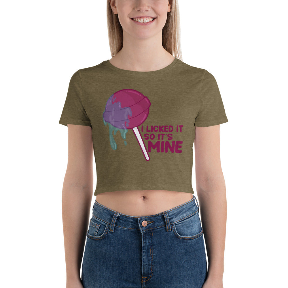 I LICKED IT SO IT'S MINE - Cropped Tee - ChubbleGumLLC