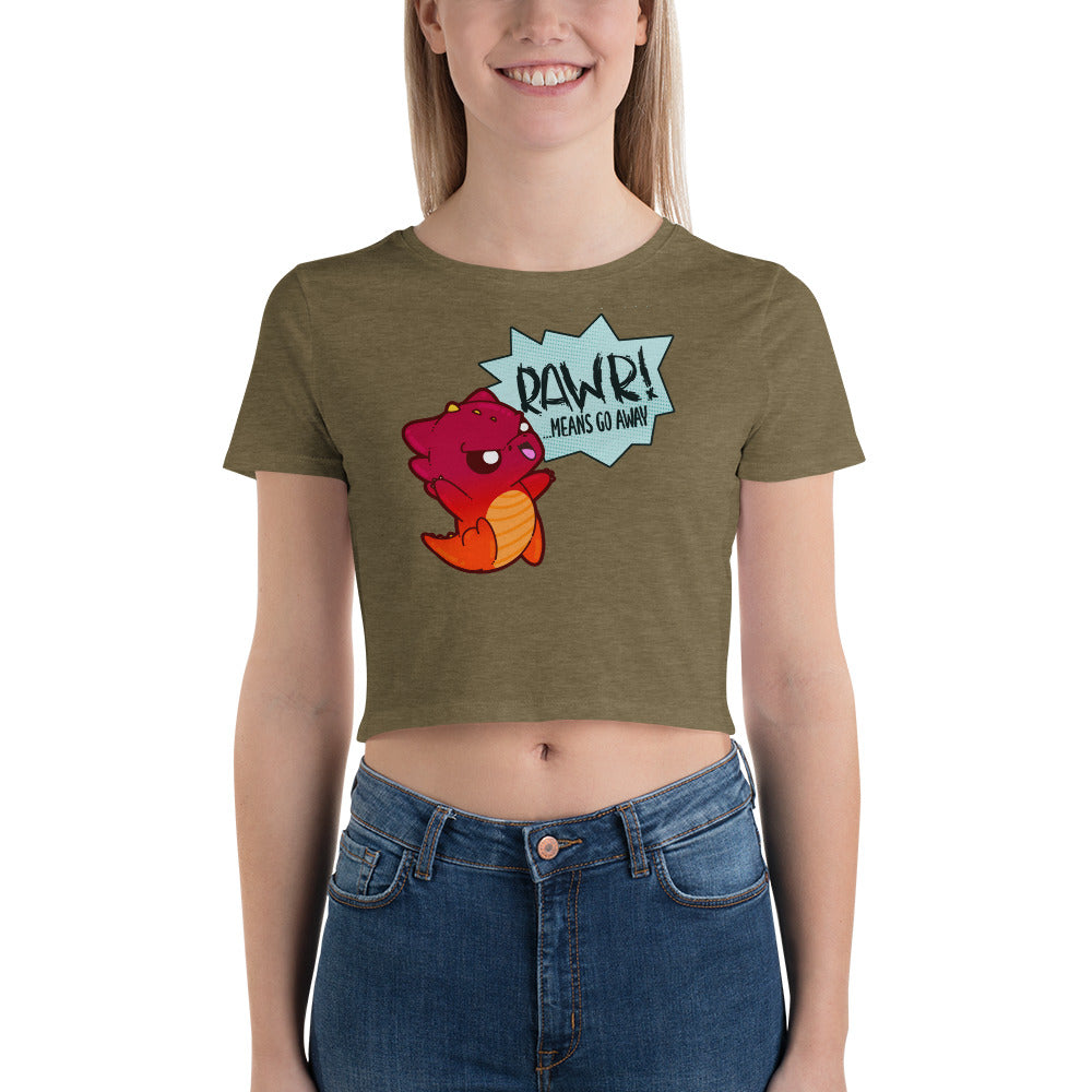 RAWR MEANS GO AWAY - Crop Tee - ChubbleGumLLC