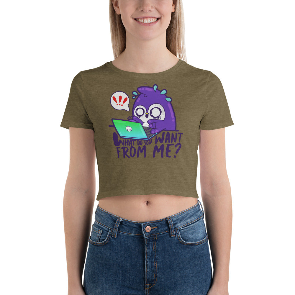 WHAT DO YOU WANT FROM ME - Cropped Tee - ChubbleGumLLC