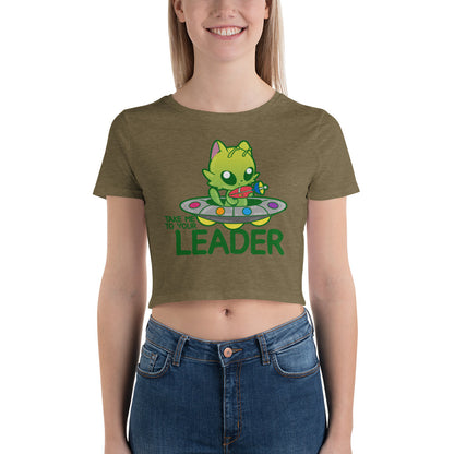 TAKE ME TO YOUR LEADER - Cropped Tee - ChubbleGumLLC