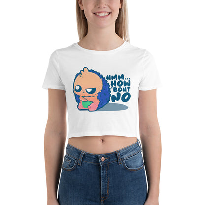 HOW BOUT NO - Cropped Tee - ChubbleGumLLC